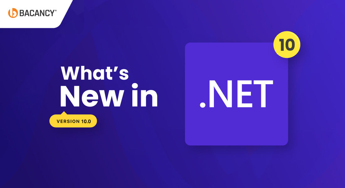 .NET 10 Features & Enhancements – Everything You Need to Know
