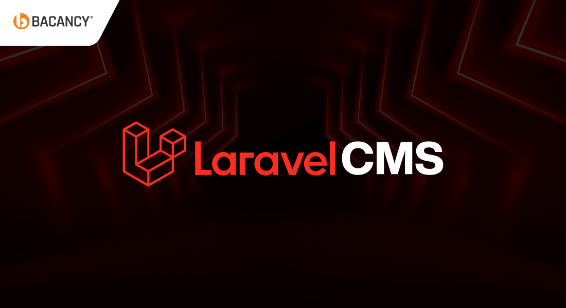 A Complete Guide to Laravel CMS: Types, Key Benefits, and Top Picks for 2025