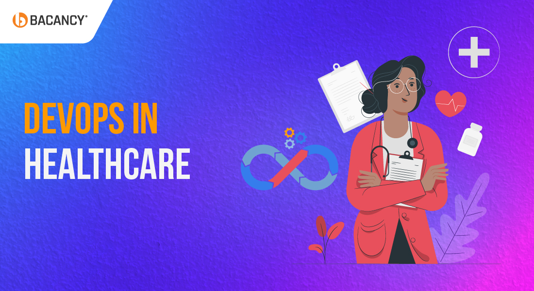 Implementing DevOps in Healthcare: How to do it, Benefits and Challenges