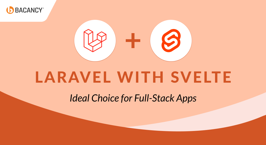 Why Laravel + Svelte Is Becoming the Go-To Full-Stack Combo for High-Performance Web Apps