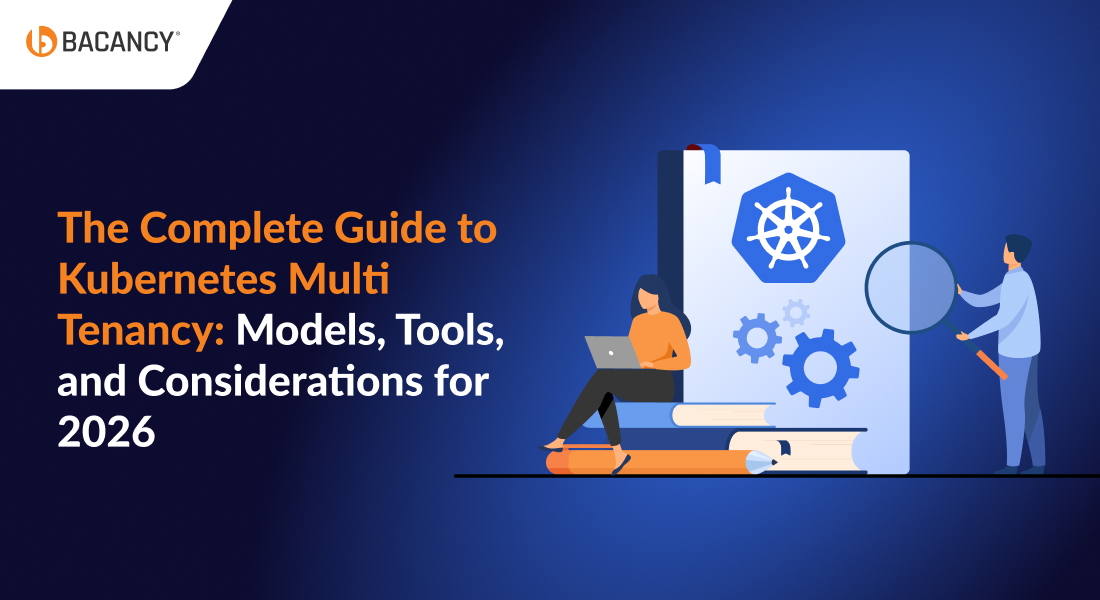 The Complete Guide to Kubernetes Multi Tenancy: Models, Tools, and Considerations for 2026