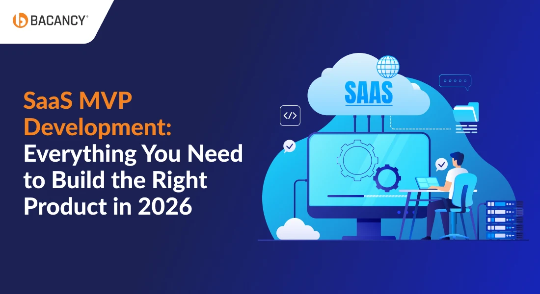 SaaS MVP Development: Everything You Need to Build the Right Product in 2026