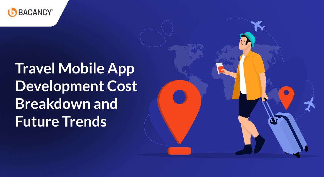 Travel Mobile App Development Cost: Complete Breakdown