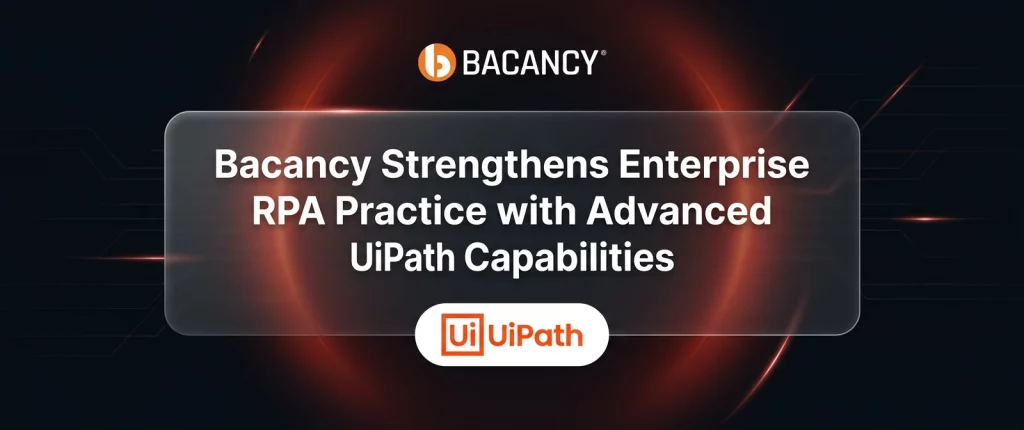 Bacancy Strengthens Enterprise RPA Practice with Advanced UiPath Capabilities